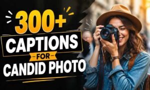 300-captions-for-candid-photo