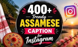 400-trendy-assamese-caption-for-instagram