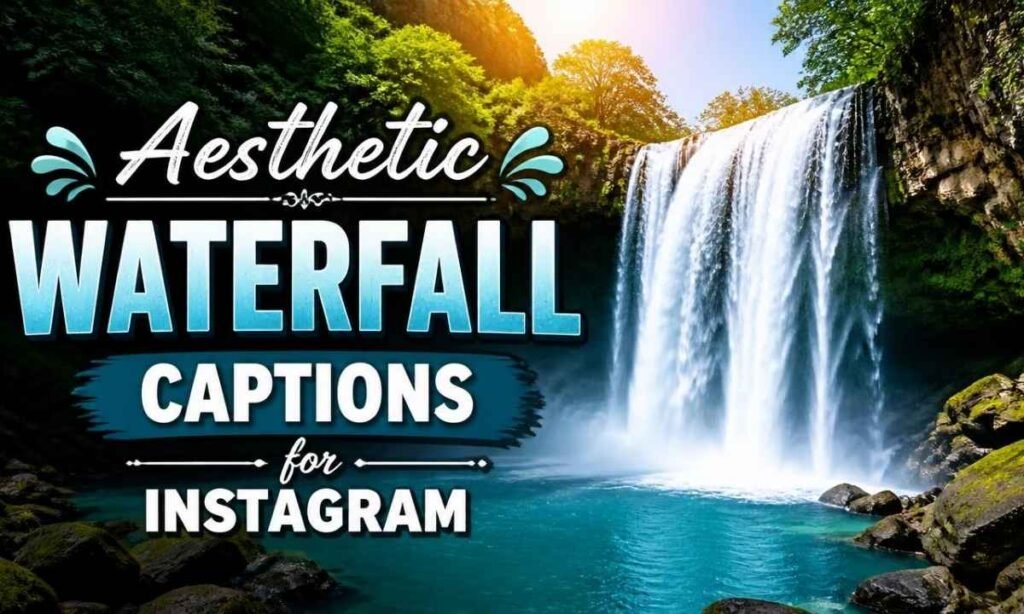 aesthetic-waterfall-captions-for-instagram