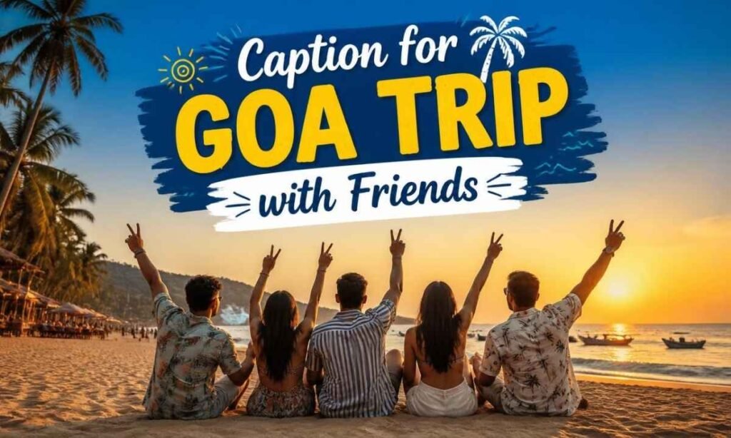 caption-for-goa-trip-with-friends