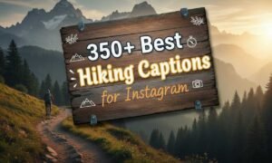 350-best-hiking-captions-for-instagram