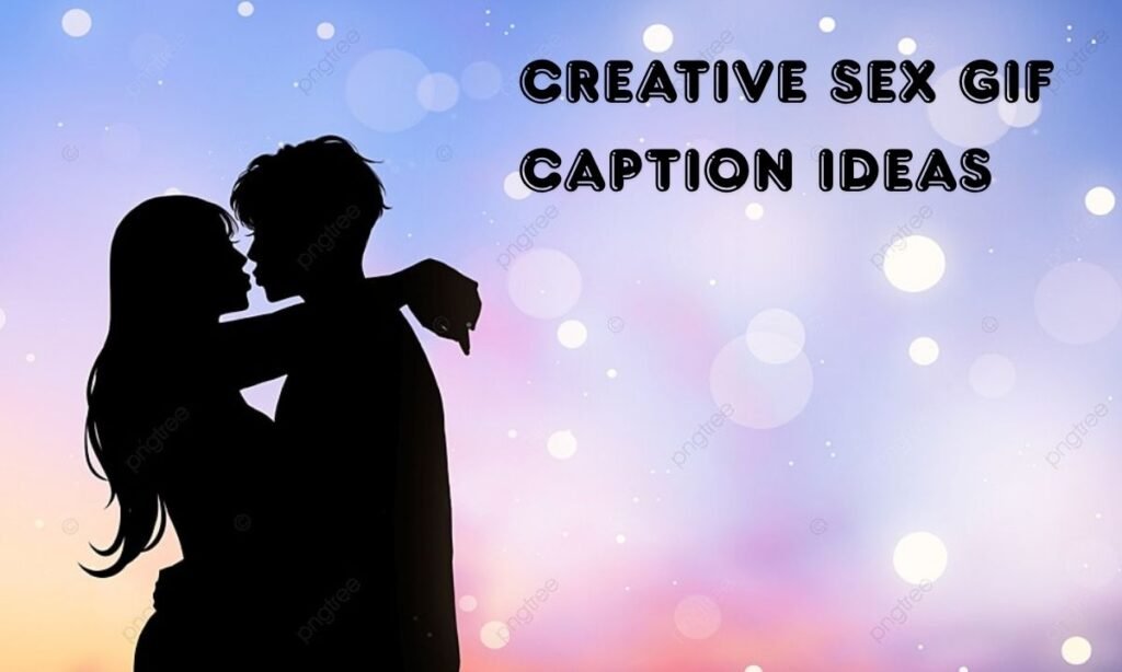 creative-sex-gif-caption-ideas