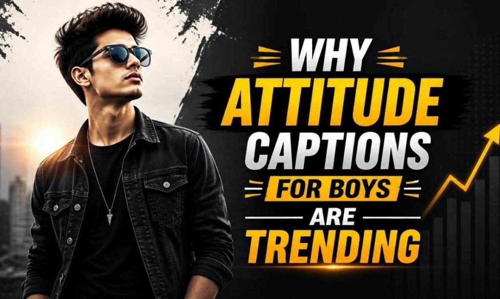 why-attitude-captions-for-boys-are-trending