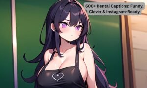 600-hentai-captions-funny-clever-and-instagram-ready