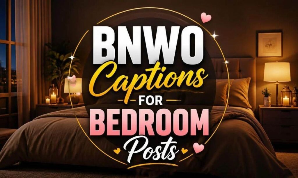 bnwo-captions-for-bedroom-posts